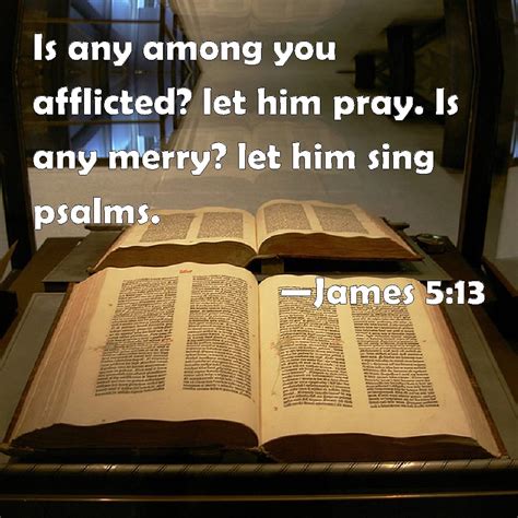 16 Confess your trespasses to one another, and. . James 5 13 nkjv